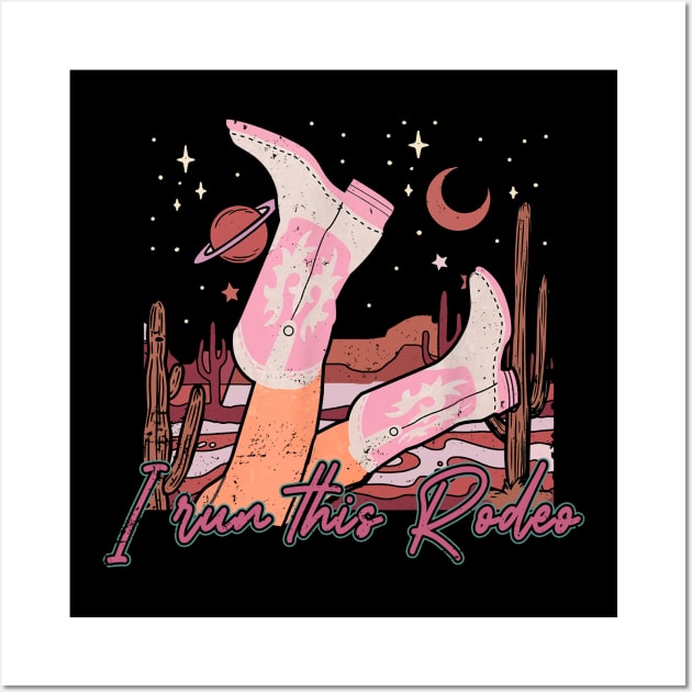 I Run This Rodeo Boots Hat Cowgirl Wall Art by Chocolate Candies